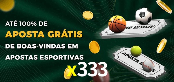 x333 Ate 100% de Aposta Gratis